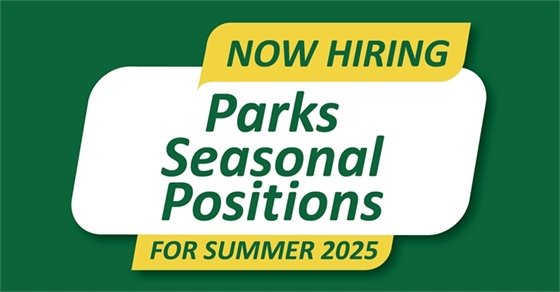 Graphic with green background and text that says "Now Hiring Parks Seasonal Positions for Summer 2025".